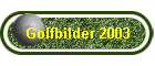 Golfbilder 2003