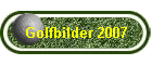 Golfbilder 2007